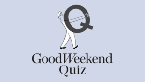 Test your general knowledge with the Good Weekend quiz Test your general knowledge with the Good Weekend quiz