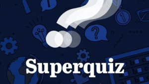 Superquiz, Thursday, August 6 Superquiz, Thursday, August 6